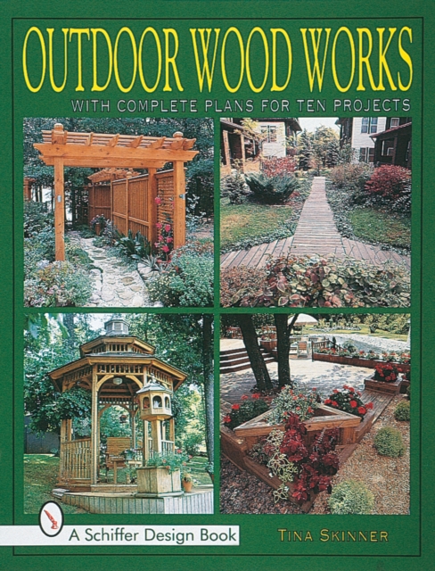 Outdoor Wood Works: With Complete Plans for Ten Projects, Paperback / softback Book