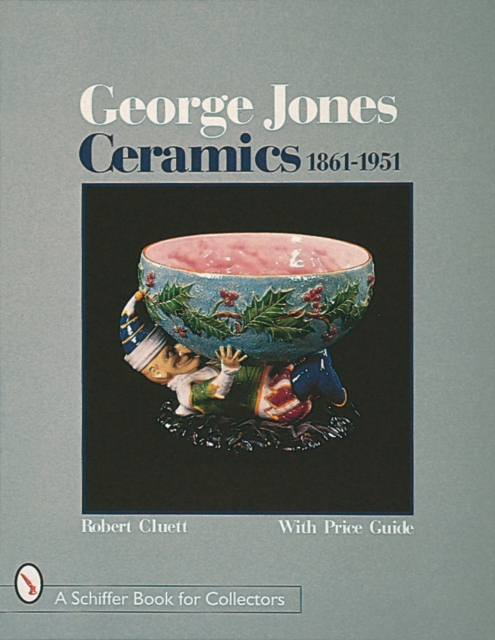 George Jones Ceramics 1861-1951, Hardback Book