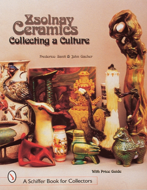 Zsolnay Ceramics: Collecting a Culture, Hardback Book