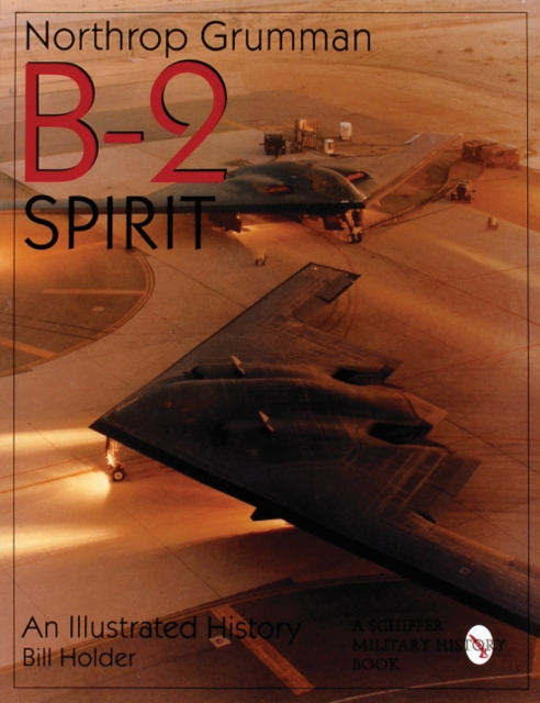 Northrop Grumman B-2 Spirit : An Illustrated History, Paperback / softback Book
