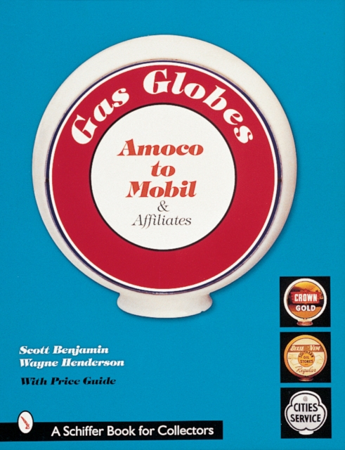 Gas Globes : Amoco® to Mobil® & Affiliates, Paperback / softback Book