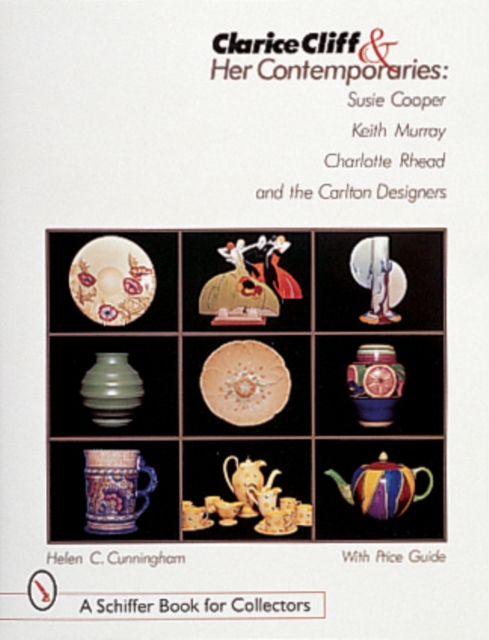 Clarice Cliff and Her Contemporaries : Susie Cooper, Keith Murray, Charlotte Rhead, and the Carlton Ware Designers, Hardback Book