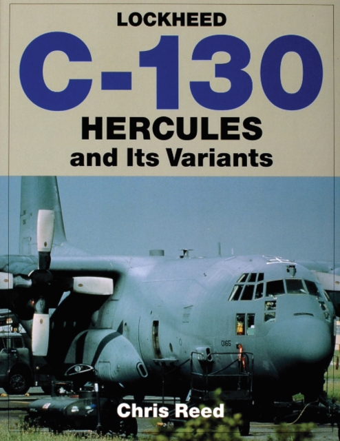 Lockheed C-130 Hercules and Its Variants, Paperback / softback Book
