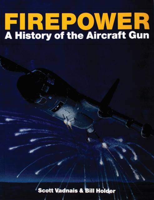 Firepower : A History of the Aircraft Gun, Paperback / softback Book