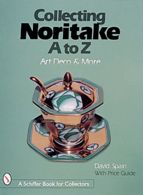 Collecting Noritake, A to Z : Art Deco & More, Hardback Book