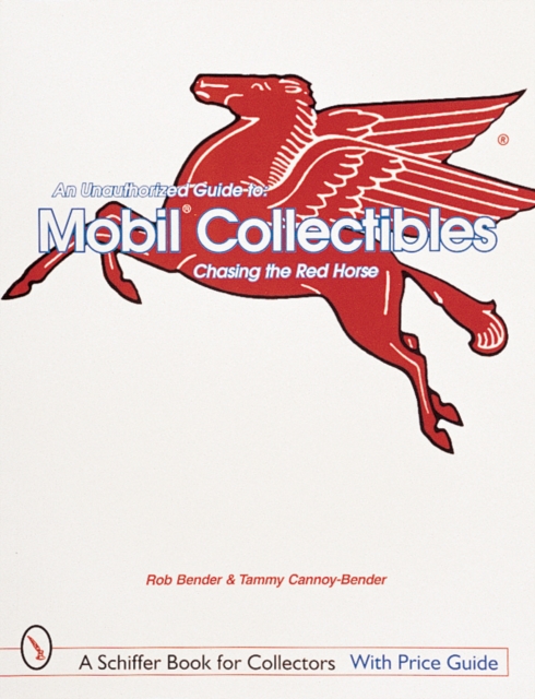 An Unauthorized Guide to Mobil (R) Collectibles : Chasing the Red Horse, Paperback / softback Book