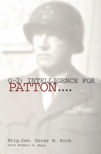 G-2: Intelligence for Patton : Intelligence for Patton, Paperback / softback Book