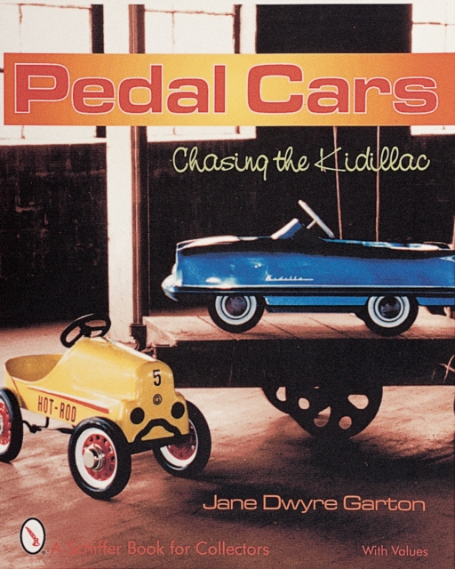 Pedal Cars : Chasing the Kidillac, Hardback Book