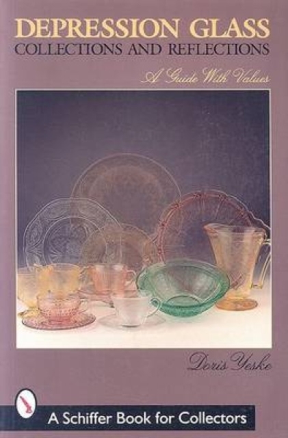 Depression Glass Collections and Reflections: a Guide With Values, Paperback / softback Book