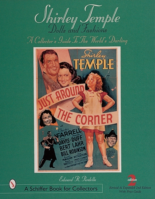Shirley Temple Dolls and Fashions : A Collector's Guide to The World's Darling, Paperback / softback Book