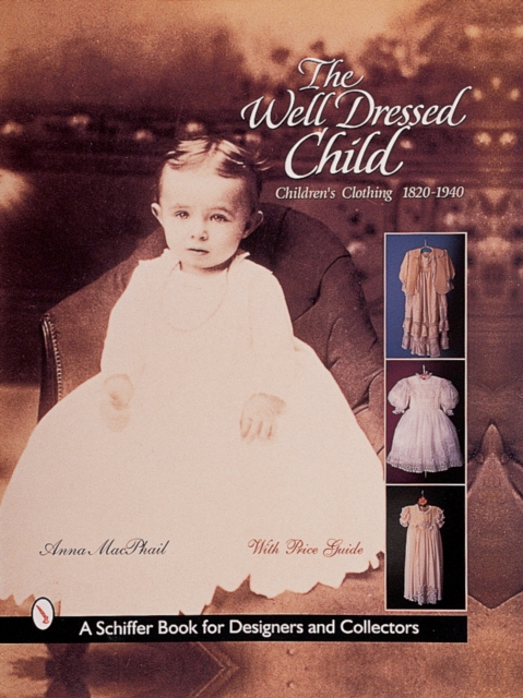 Well-Dressed Child: Childrens Clothing 1820s-1950s, Hardback Book