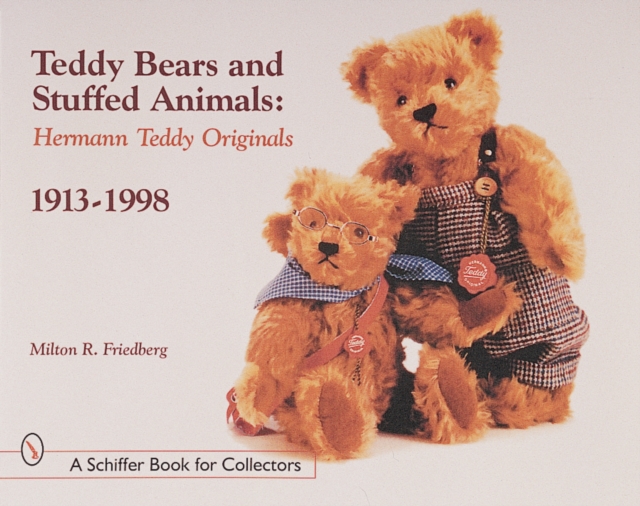 Teddy Bears and Stuffed Animals : Hermann Teddy Originals®, 1913-1998, Paperback / softback Book