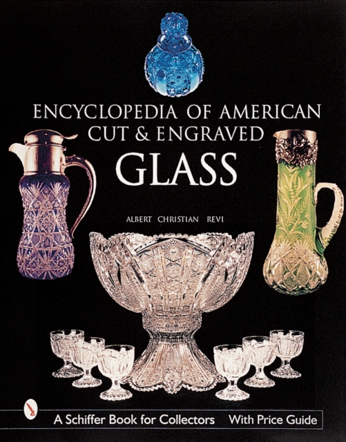 The Encyclopedia of American Cut and Engraved Glass, Hardback Book