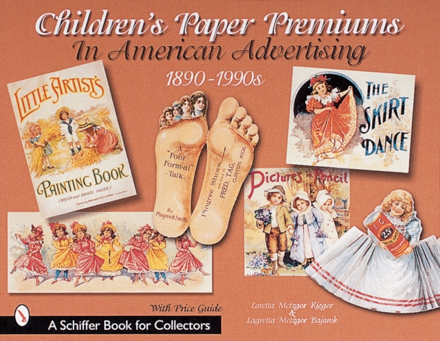 Children's Paper Premiums in American Advertising : 1890-1990s, Paperback / softback Book