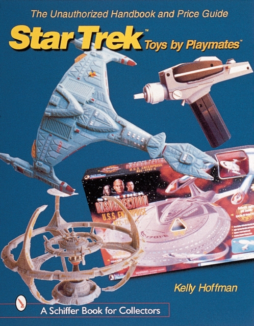Unauthorized Handbook and Price Guide to Star Trek Toys by Playmates, Paperback / softback Book