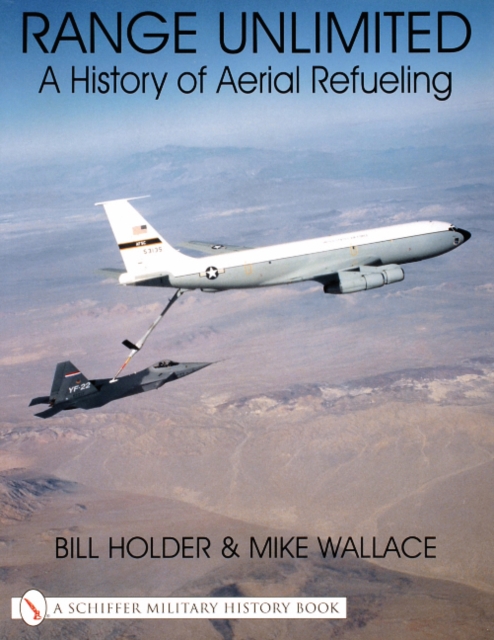 Range Unlimited : A History of Aerial Refueling, Paperback / softback Book