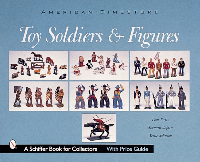 Toy Soldiers and Figures : American Dimestore, Hardback Book