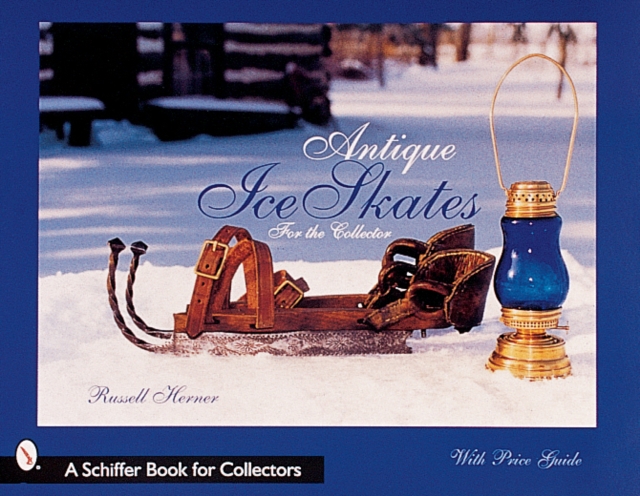 Antique Ice Skates for the Collector, Hardback Book