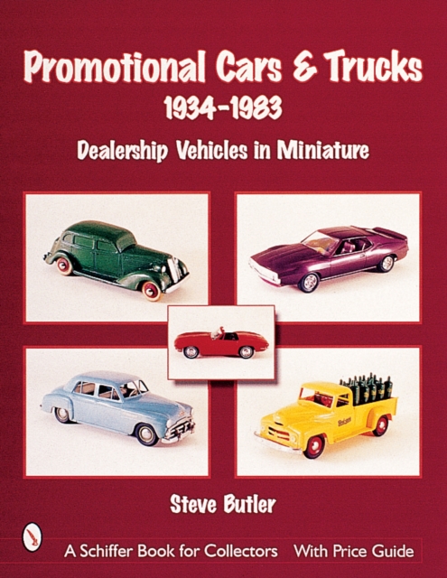 Promotional Cars & Trucks, 1934-1983 : Dealership Vehicles in Miniature, Paperback / softback Book