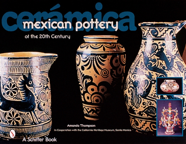 CerAmica: Mexican Pottery of the 20th Century, Hardback Book