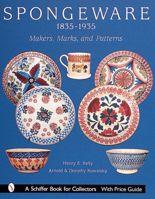Spongeware, 1835-1935: Makers, Marks and Patterns, Hardback Book