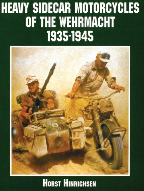 Heavy Sidecar Motorcycles of the Wehrmacht, Paperback / softback Book
