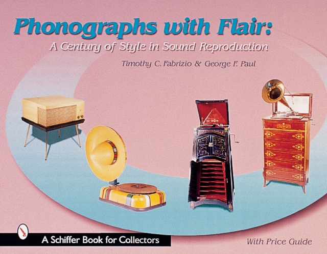 Phonographs with Flair : A Century of Style in Sound Reproduction, Hardback Book