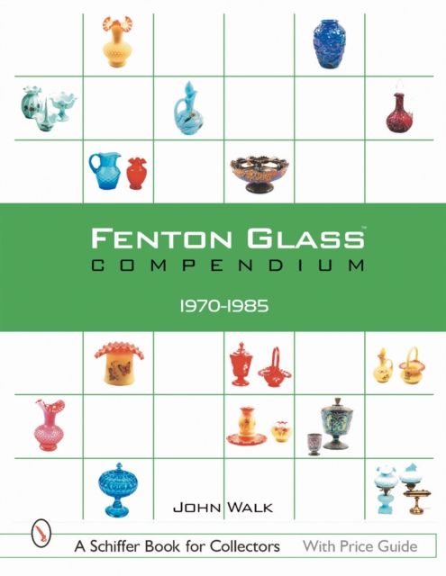 Fenton Glass Compendium : 1970-1985, Hardback Book