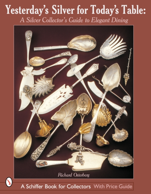 Yesterdayas Silver for Todayas Table : A Silver Collectoras Guide to Elegant Dining, Hardback Book