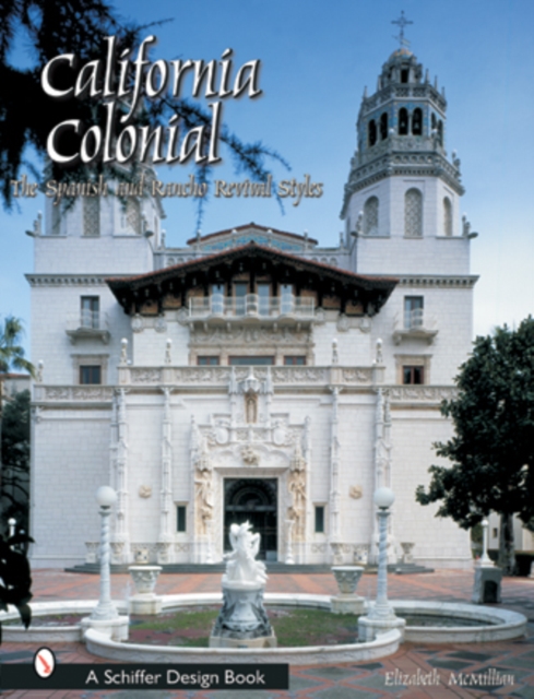 California Colonial : The Spanish & Rancho Revival Styles, Hardback Book