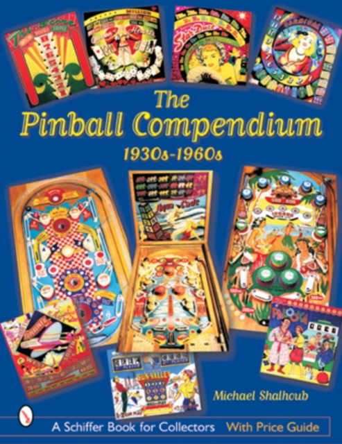 The Pinball Compendium: 1930s-1960s : 1930s-1960s, Hardback Book