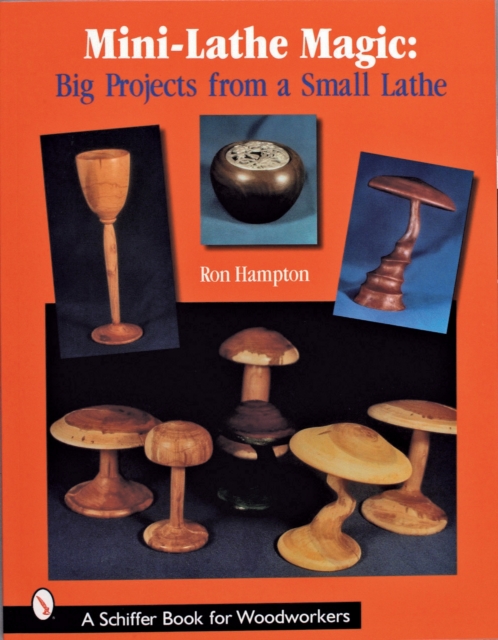 Mini Lathe Magic : Big Projects from a Small Lathe, Paperback / softback Book