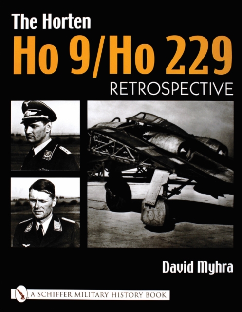 The Horten Ho 9/Ho 229 : Vol 1: Retrospective, Hardback Book