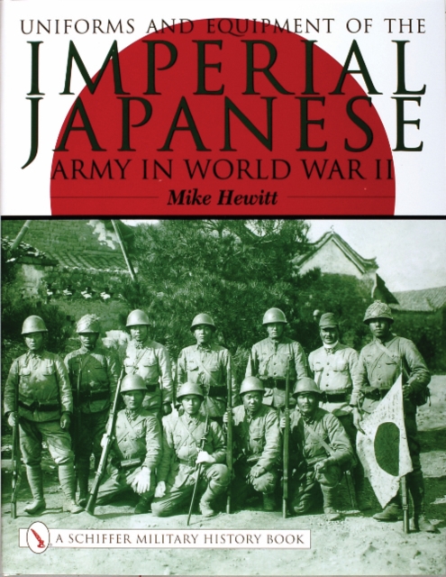 Uniforms and Equipment of the Imperial Japanese Army in World War II, Hardback Book