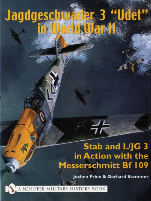 Jagdgeschwader 3 "Udet" in World War II : Stab and I.JG3 in Action with the Messerschmitt Bf 109, Hardback Book
