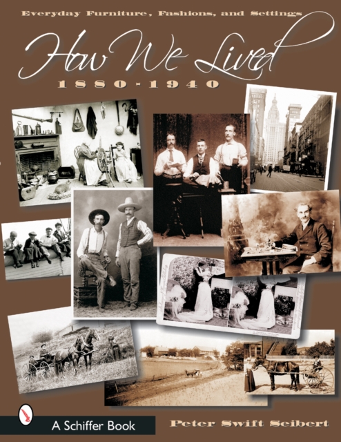 How We Lived : Everyday Furniture, Fashions, & Settings 1880-1940, Paperback / softback Book