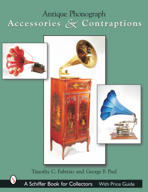 Antique Phonograph Accessories & Contraptions, Hardback Book