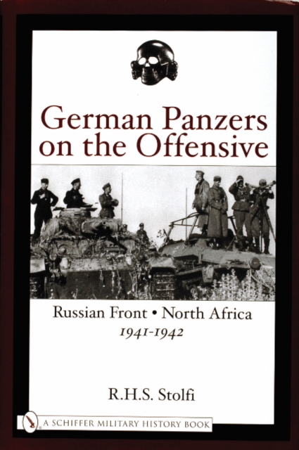 German Panzers on the Offensive : Russian Front • North Africa 1941-1942, Hardback Book