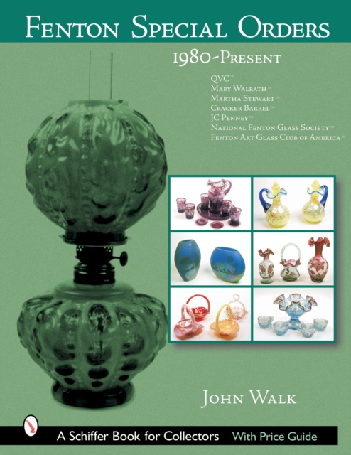 Fenton Special Orders : 1980-Present. QVC™; Mary Walrath™; Martha Stewart™; Cracker Barrel™; JC Penney™; National Fenton Glass Society ™; and Fenton Art Glass Club of America™, Hardback Book
