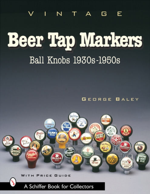 Vintage Beer Tap Markers : Ball Knobs, 1930s-1950s, Hardback Book