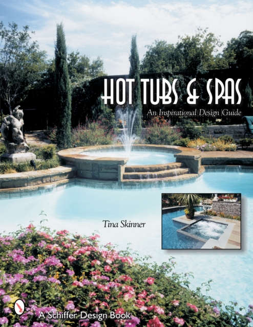 Hot Tubs & Spas : An Inspirational Design Guide, Paperback / softback Book