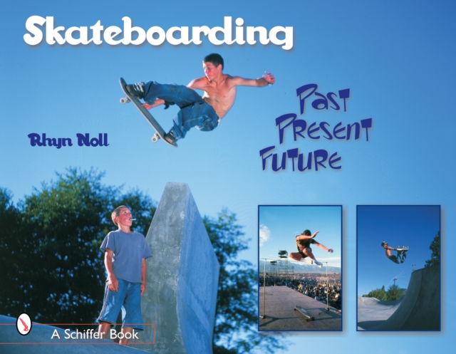 Skateboarding : Past-Present-Future, Paperback / softback Book