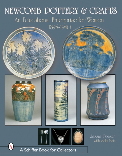 Newcomb Pottery & Crafts: An Educational Enterprise for Women, 1895-1940 : An Educational Enterprise for Women, 1895-1940, Hardback Book