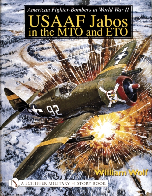 American Fighter-Bombers in World War II : USAAF Jabos in the MTO and ETO, Hardback Book