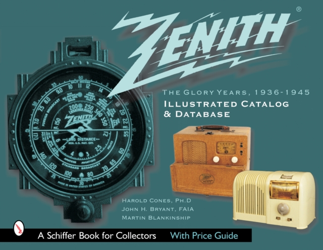 Zenith Radio, The Glory Years, 1936-1945: Illustrated Catalog and Database : Illustrated Catalog and Database, Paperback / softback Book