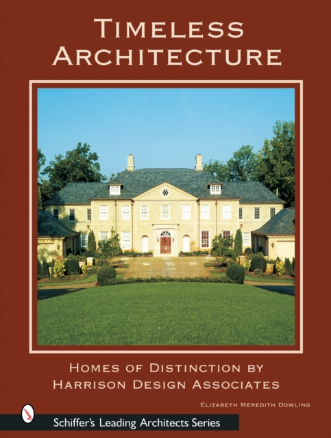Timeless Architecture : Homes of Distinction by Harrison Design Associates, Hardback Book