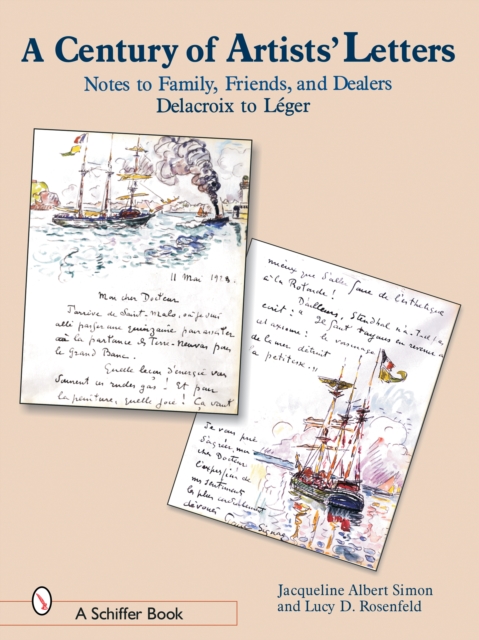 A Century of Artist Letters : Notes to Family, Friends, & Dealers: Delacroix to Leger, Hardback Book