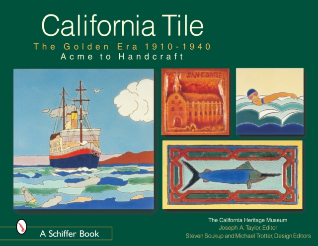 California Tile: The Golden Era, 1910-1940 : Acme to Handcraft, Hardback Book