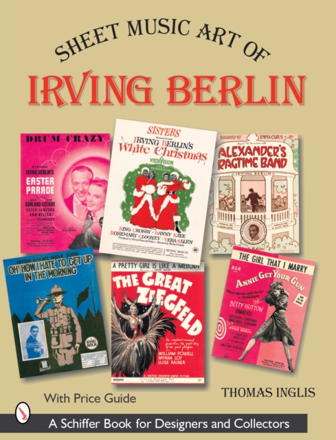 Sheet Music Art of Irving Berlin : 1907-1971, Paperback / softback Book