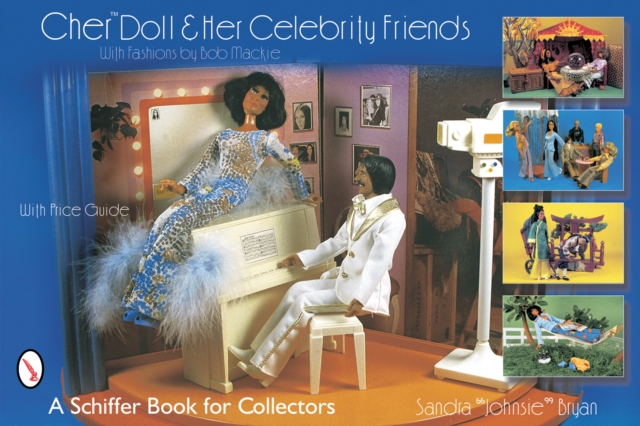 Cher™ Doll & Her Celebrity Friends : With Fashions by Bob Mackie, Paperback / softback Book